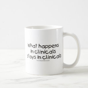 What Happens in Clinicals Stays in Clinicals Coffee Mug