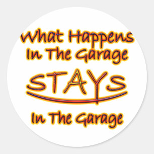 What Happens in Garage Stays..bright letters Classic Round Sticker