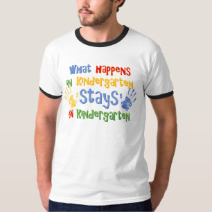 What Happens In Kindergarten T-Shirt