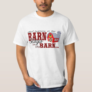 What Happens in the Barn Stays in the Barn T-Shirt