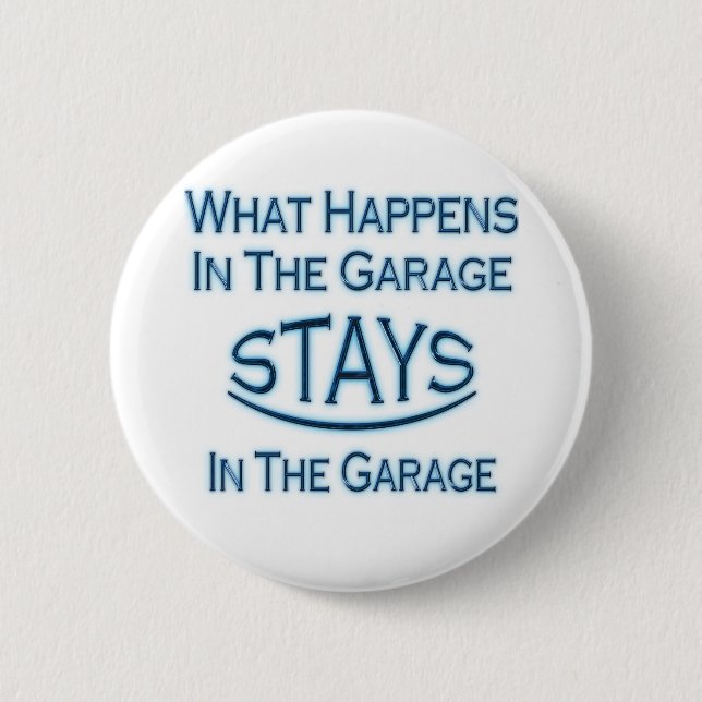What Happens In The Garage..Blue 6 Cm Round Badge (Front)