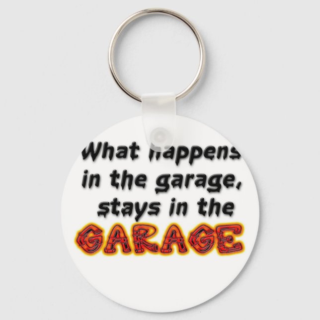 What Happens in the Garage Stays in the Garage Key Ring (Front)