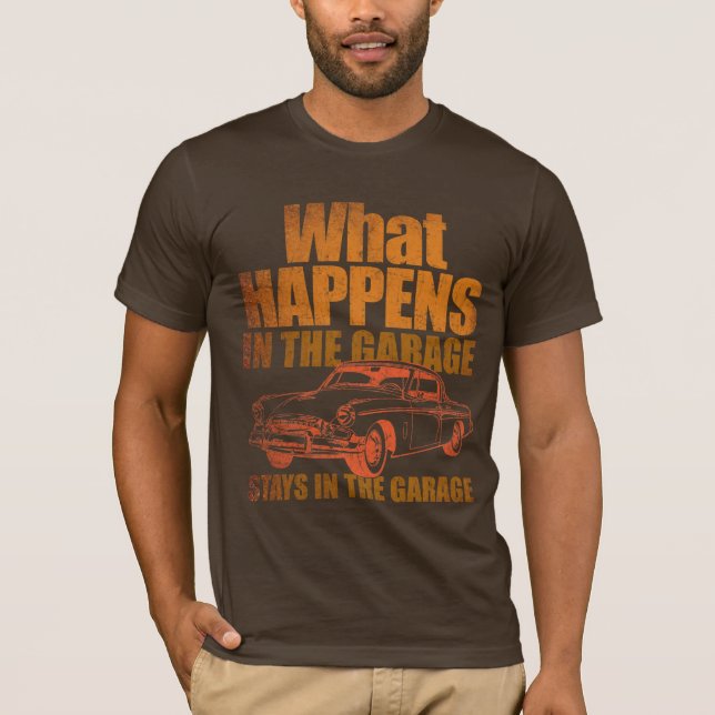 What happens in the garage stays in the garage T-Shirt (Front)