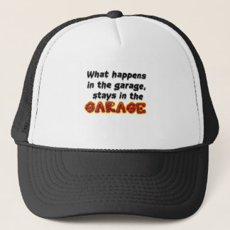 What Happens in the Garage Stays in the Garage Trucker Hat