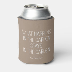 What Happens In The Garden Stays Humourous Funny Can Cooler