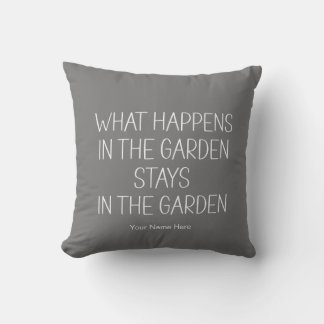 What Happens In The Garden Stays Humourous Funny Cushion