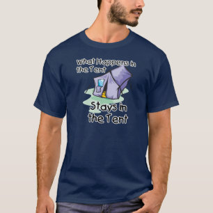What Happens in the Tent T-Shirt