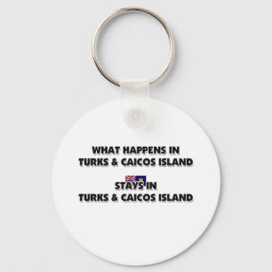 What Happens In TURKS & CAICOS ISLAND Stays There Key Ring