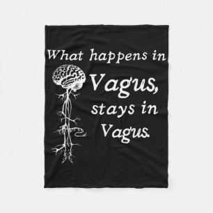 What Happens In Vagus Stays In Vagas Nervous Syste Fleece Blanket