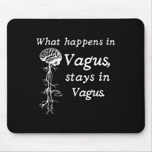 What Happens In Vagus Stays In Vagas Nervous Syste Mouse Pad