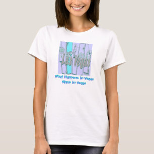 What Happens in Vegas Stays in Vegas T-Shirt