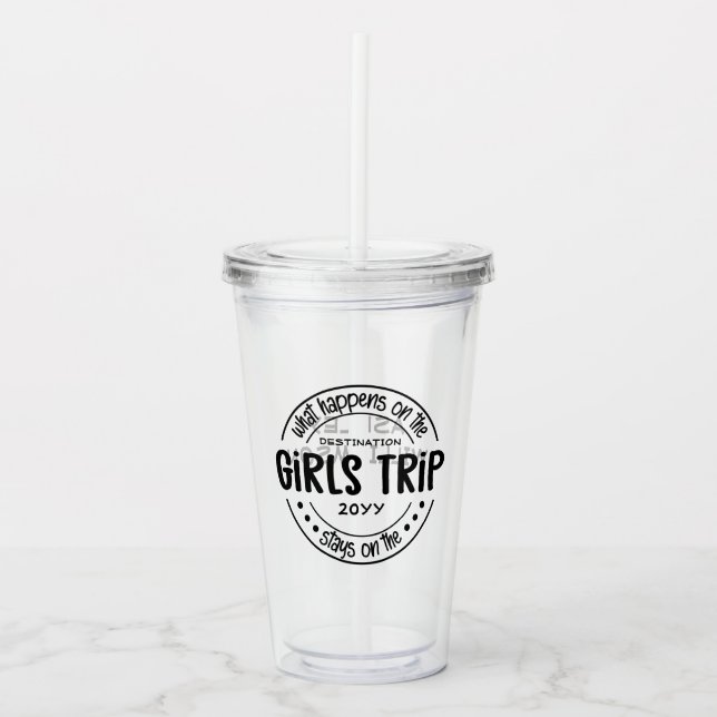 What happens on Girls Trip Custom Girls Weekend Acrylic Tumbler (Front)