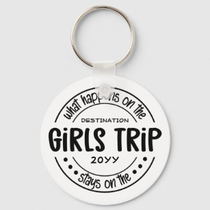 What happens on Girls Trip Custom Girls Weekend Key Ring