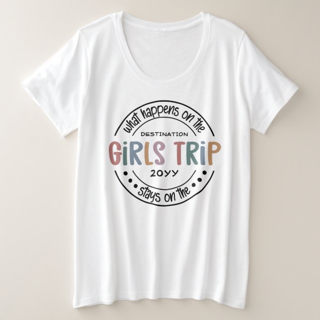What happens on Girls Trip Custom Girls Weekend Plus Size T-Shirt (Design Front)