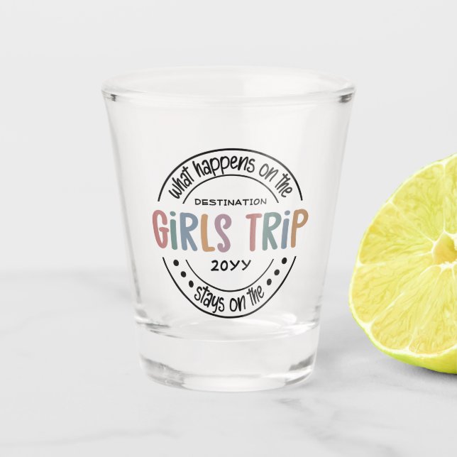 What happens on Girls Trip Custom Girls Weekend Shot Glass (Front)