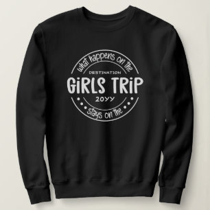 What happens on Girls Trip Custom Girls Weekend Sweatshirt