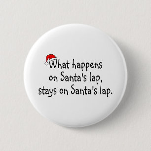 What Happens On Santas Lap Stays On Santas Lap 2 6 Cm Round Badge