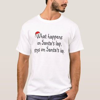 What Happens On Santas Lap Stays On Santas Lap 2 T-Shirt