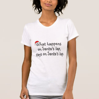 What Happens On Santas Lap Stays On Santas Lap 2 T-Shirt