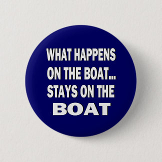 What happens on the boat stays on the boat - funny 6 cm round badge