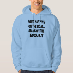 What happens on the boat stays on the boat - funny hoodie