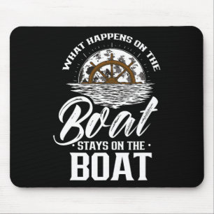 What Happens On The Boat Stays On The Boat Skipper Mouse Pad