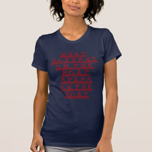 What happens on the boat stays on the boat T-Shirt