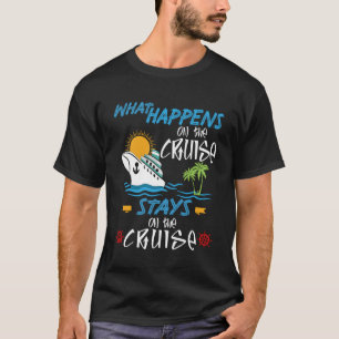 What Happens On The Cruise Stays On The Cruise anc T-Shirt