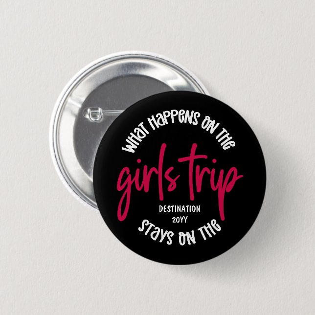 What happens on the Girls Trip Funny Custom 6 Cm Round Badge (Front & Back)