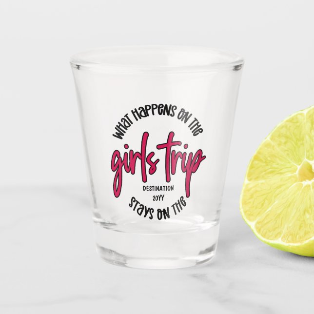 What happens on the Girls Trip Funny Custom Shot Glass (Front)