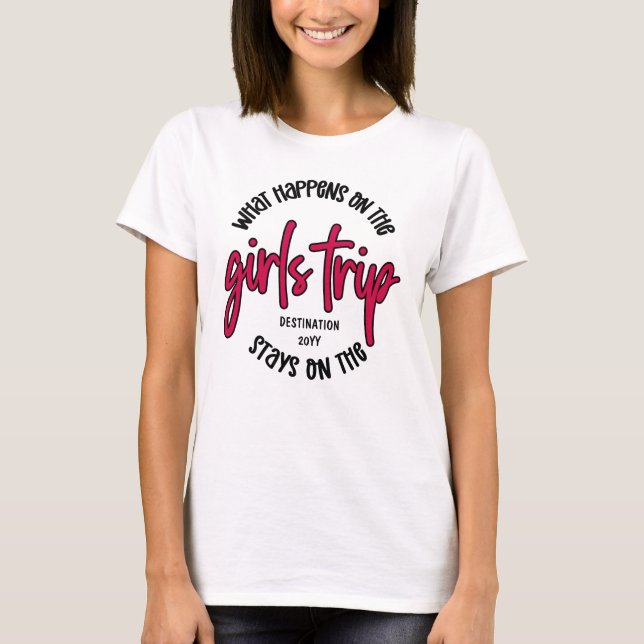 What happens on the Girls Trip Funny Custom T-Shirt (Front)