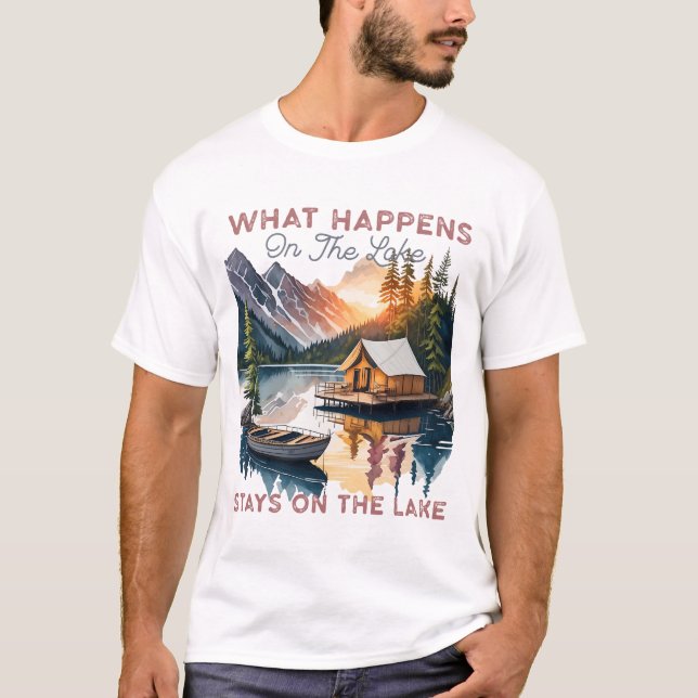 What happens on the lake stays on the lake T-Shirt (Front)