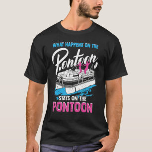 What Happens On The Pontoon Boat Captain  Party T-Shirt