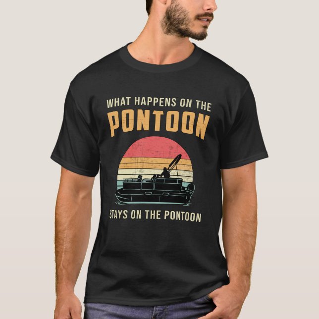 What Happens On The Pontoon Boat Sailing Boating T-Shirt (Front)