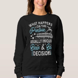 What Happens On The Pontoon Involves Beer & Bad De Sweatshirt