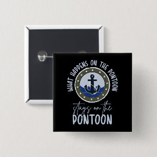 What Happens on the pontoon stays on the pontoon 15 Cm Square Badge