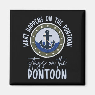 What Happens on the pontoon stays on the pontoon Magnet