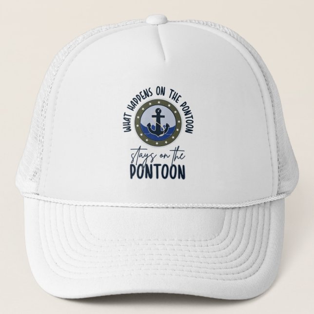 What Happens on the pontoon stays on the pontoon Trucker Hat (Front)