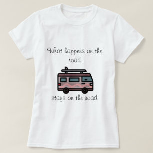 What happens on the Road camper T-Shirt