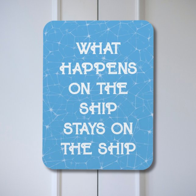 What happens on the ship stays on the ship - door magnet (What Happens On The Ship Stays On The Ship | Funny Cruise Door Magnet)