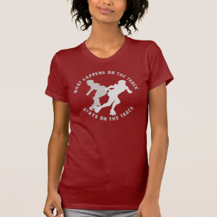 What Happens On The Track Stays On The Track T-Shirt