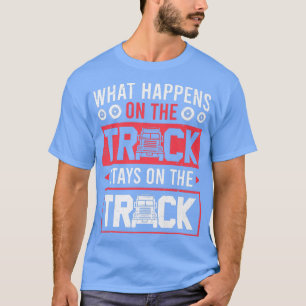 What Happens On The Truck Stays On The Truck Drive T-Shirt