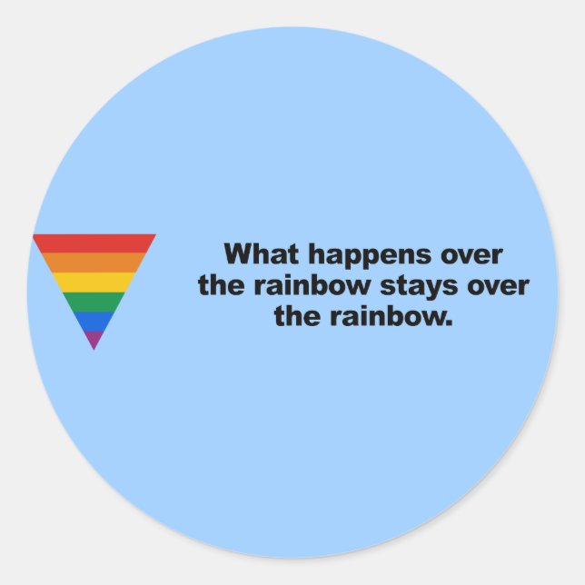 What happens over the rainbow stays over classic round sticker (Front)