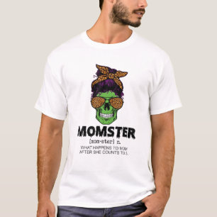 What Happens To Mum After She Counts To 3 Momster T-Shirt