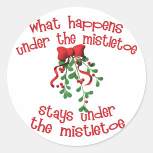 What Happens Under The Mistletoe Classic Round Sticker