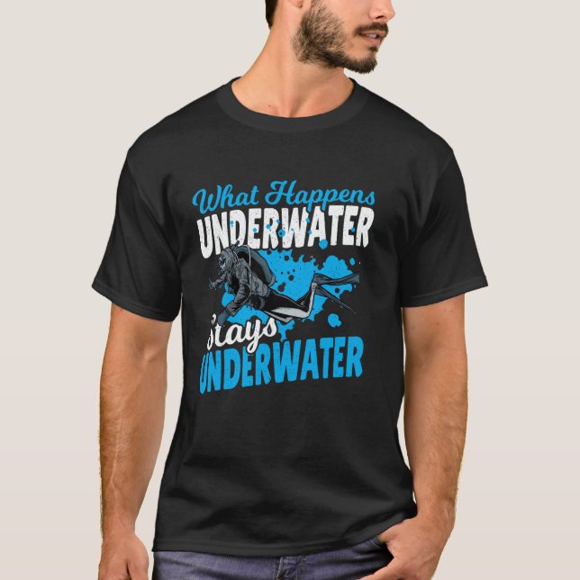 What Happens Underwater Stays Underwater T-Shirt (Front)
