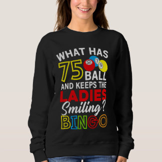 What Has 75 Balls And Keeps The Ladies Smiling Bin Sweatshirt