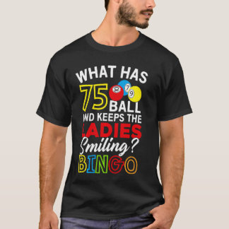 What Has 75 Balls And Keeps The Ladies Smiling Bin T-Shirt