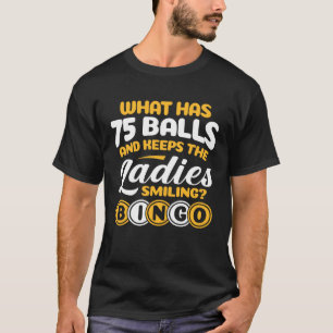 What Has 75 Balls Keeps Womens Bingo Player T-Shirt