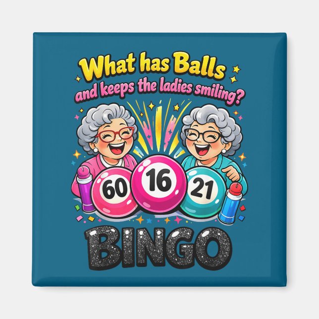 What has and keeps the ladies smiling funny bingo  magnet (Front)
